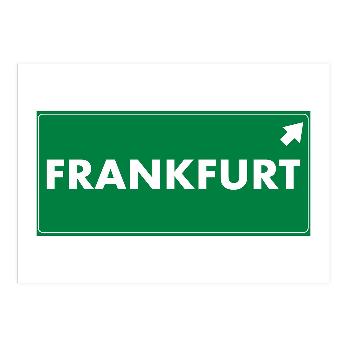 Let`s go to Frankfurt, Germany! Green road sign (Print Only)