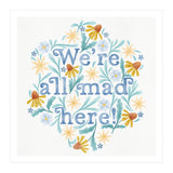 We're All Mad Here (Print Only) thumbnail