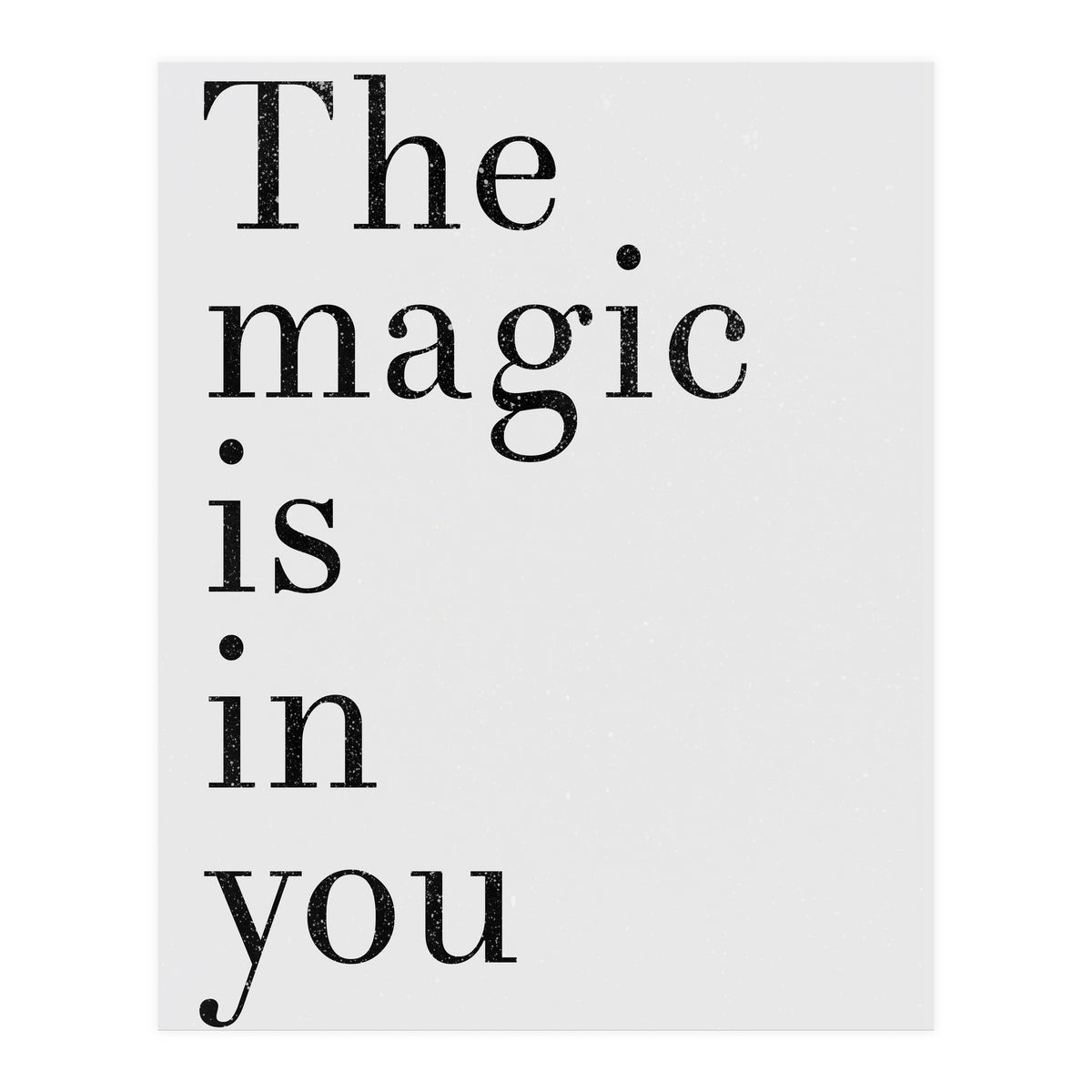 The Magic Is In You, Grey (Print Only)