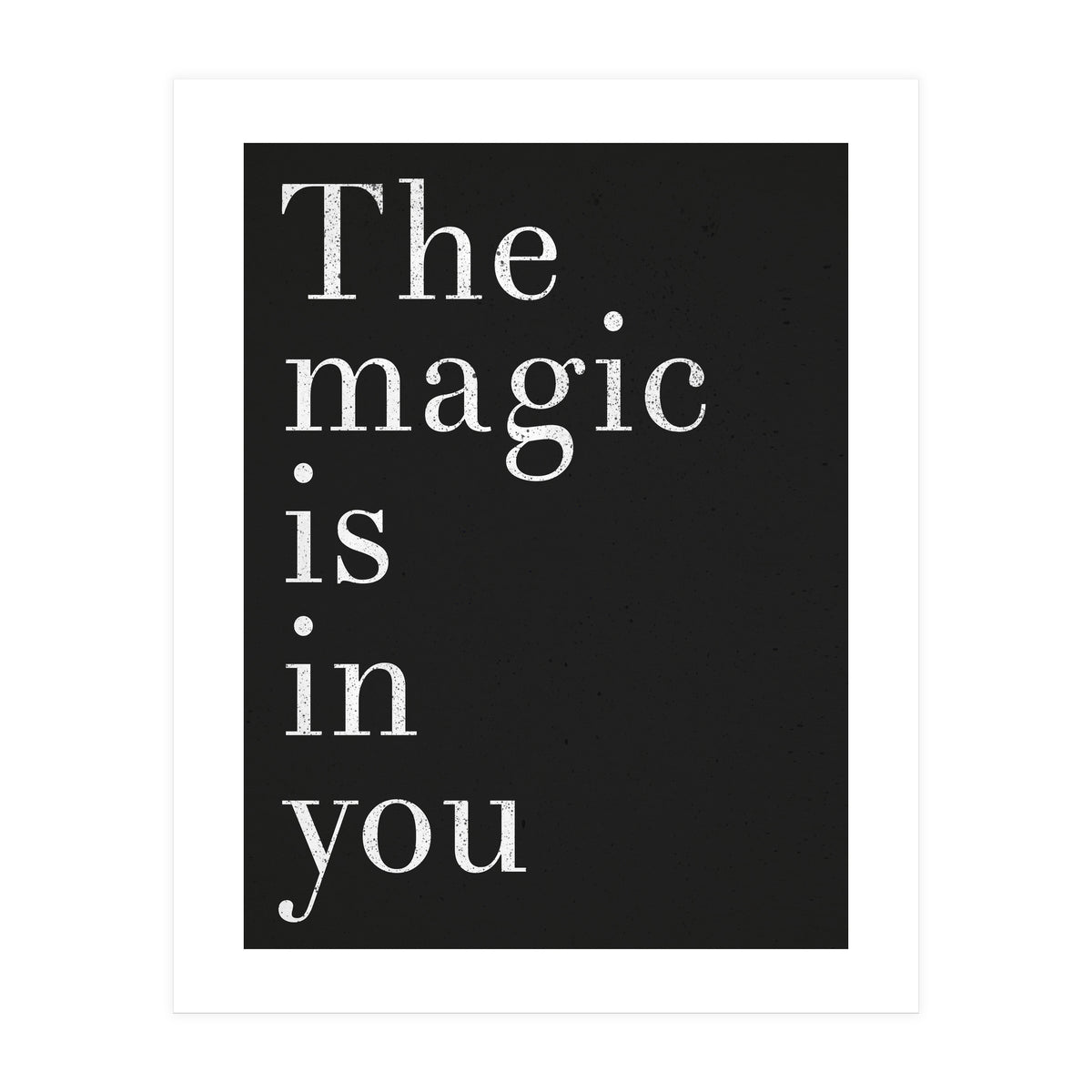 The Magic Is In You, Black (Print Only)
