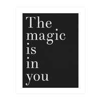 The Magic Is In You, Black (Print Only)