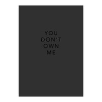 YOU DON’T OWN ME (Print Only)