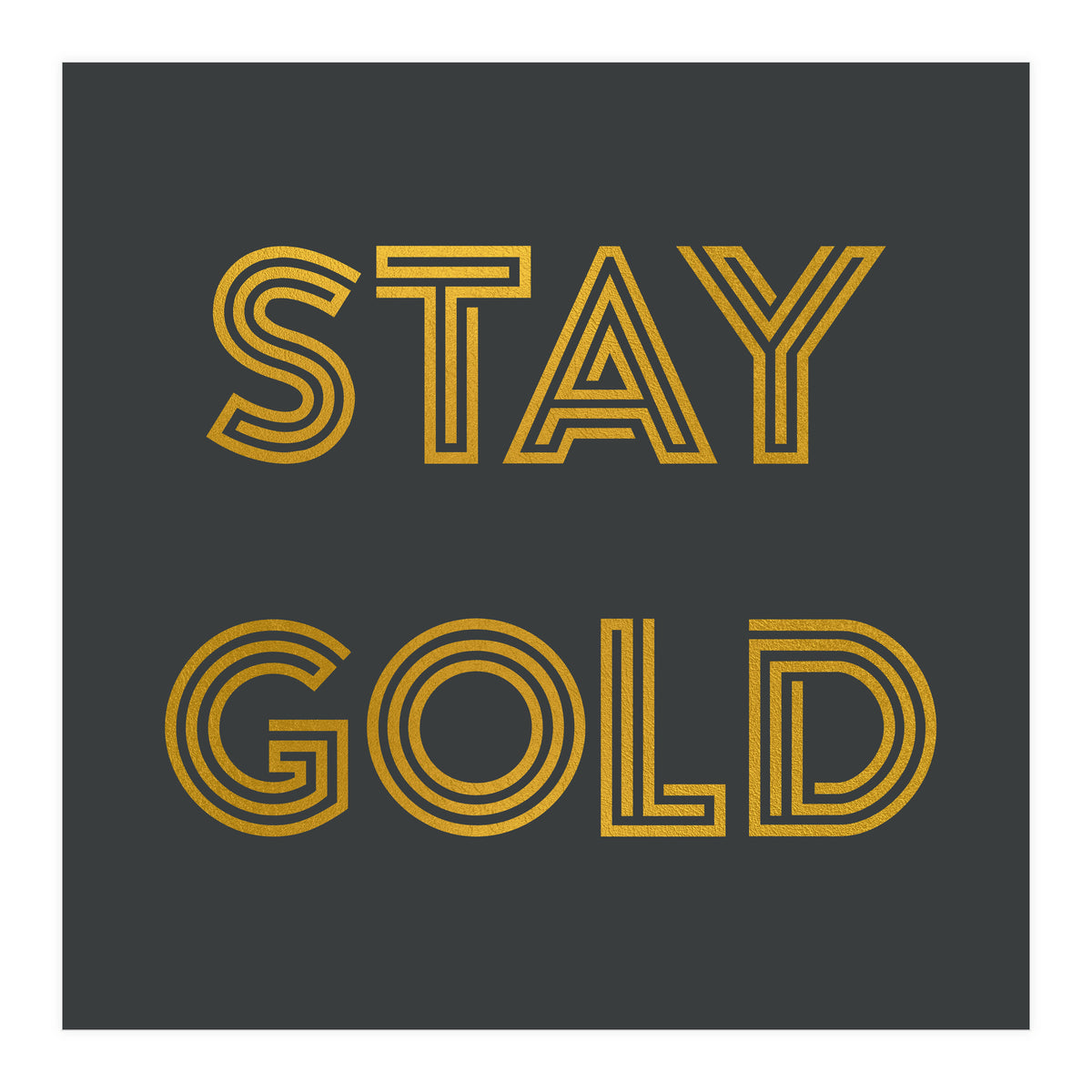 Stay Gold (Print Only)