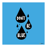 Don't Be Blue (Print Only) thumbnail