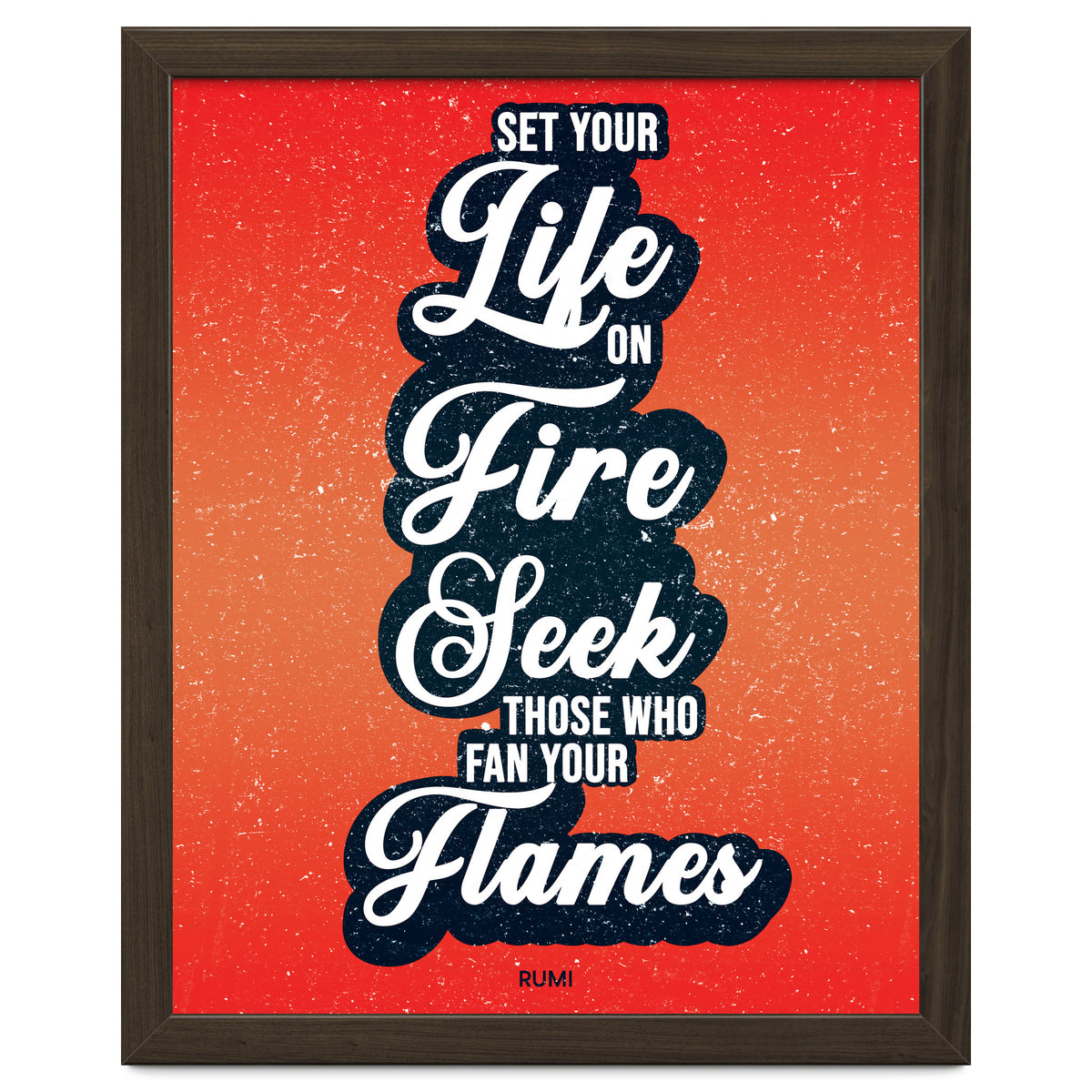Set Your Life On Fire - Rumi Quote Typography