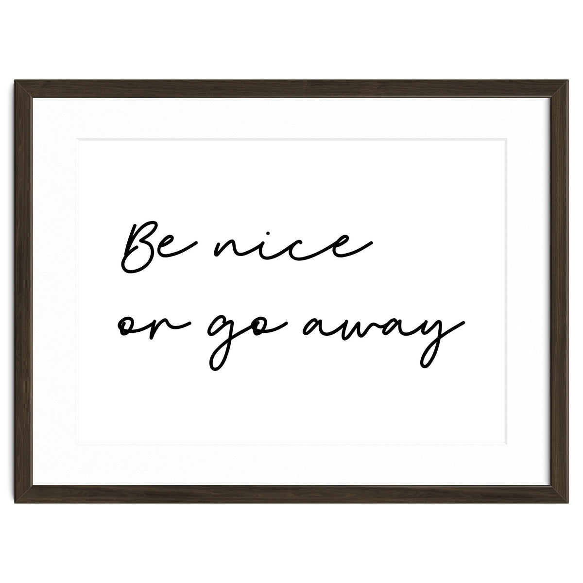 Be Nice Or Go Away Print