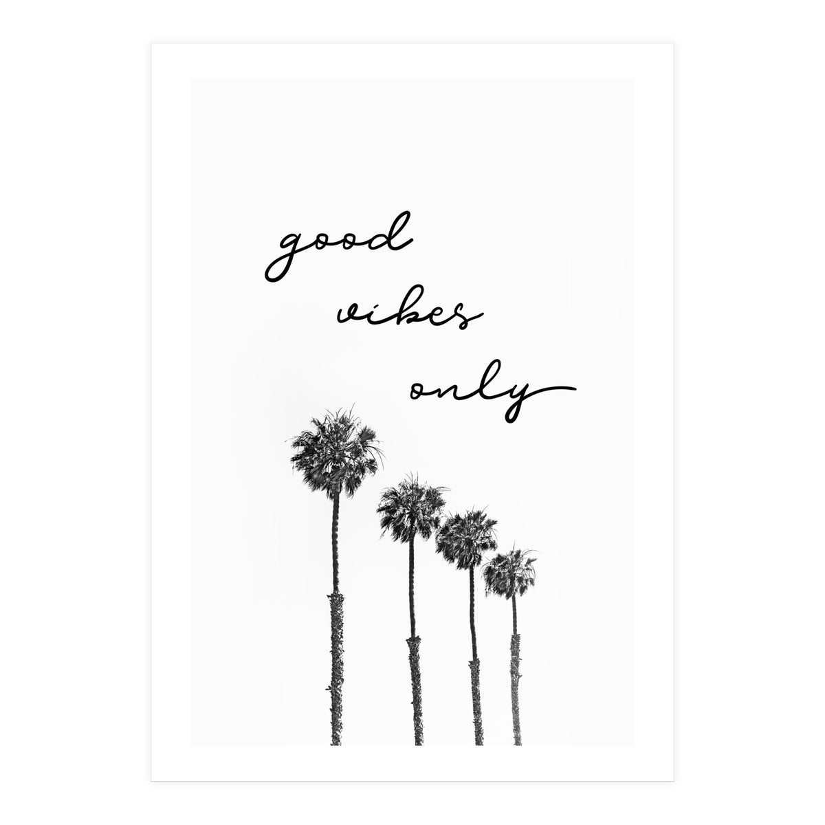 GOOD VIBES ONLY Dreaming under palm trees (Print Only)