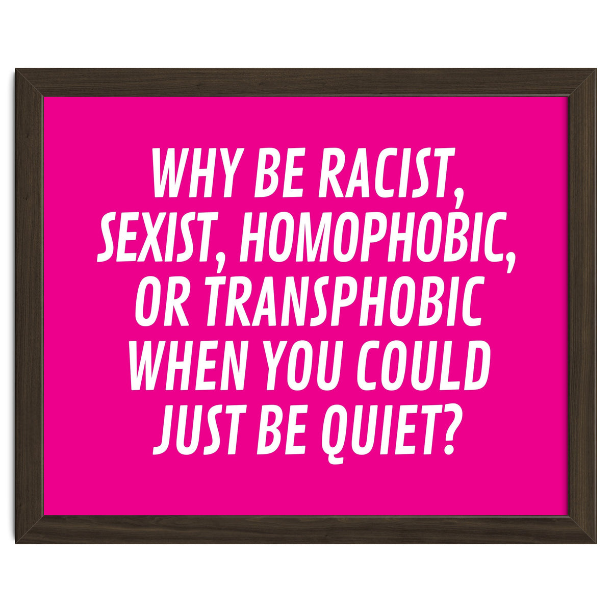 Why Be Racist, Sexist, Homophobic, Or Transphobic When You Could Just Be Quiet Pink