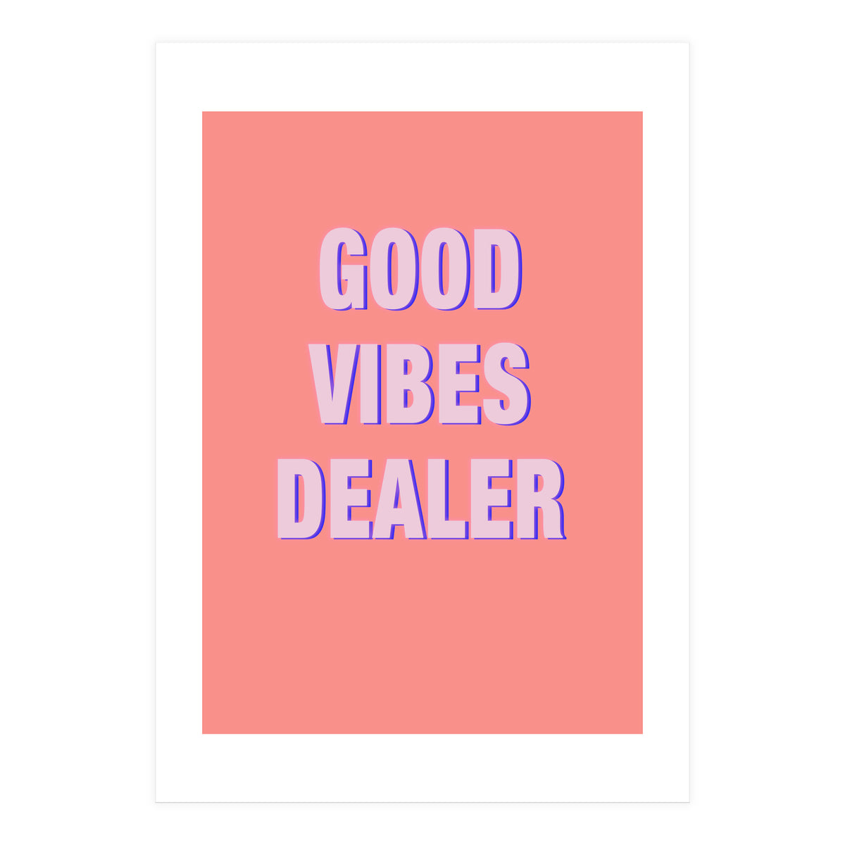 Good Vibes Dealer  (Print Only)