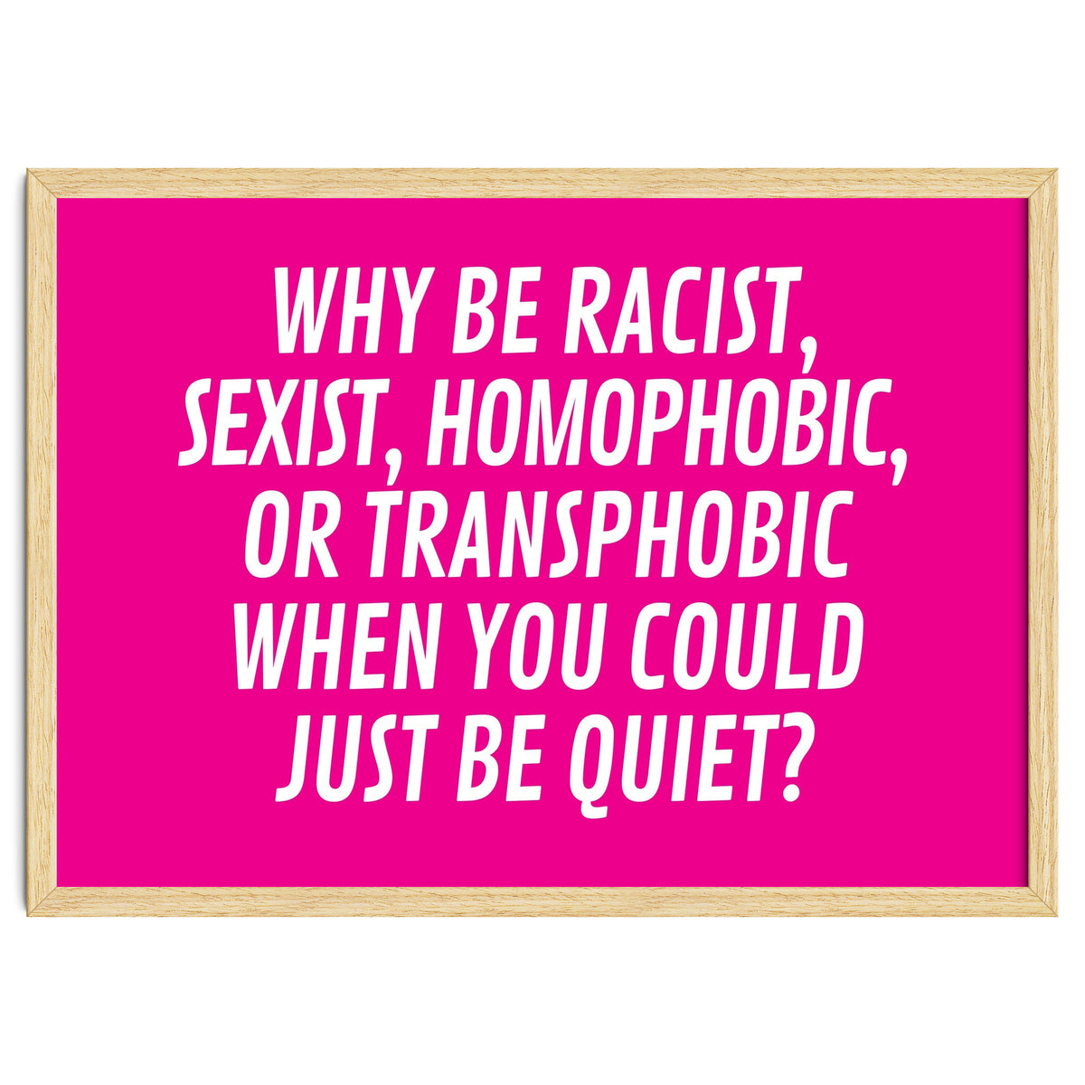 Why Be Racist, Sexist, Homophobic, Or Transphobic When You Could Just Be Quiet Pink