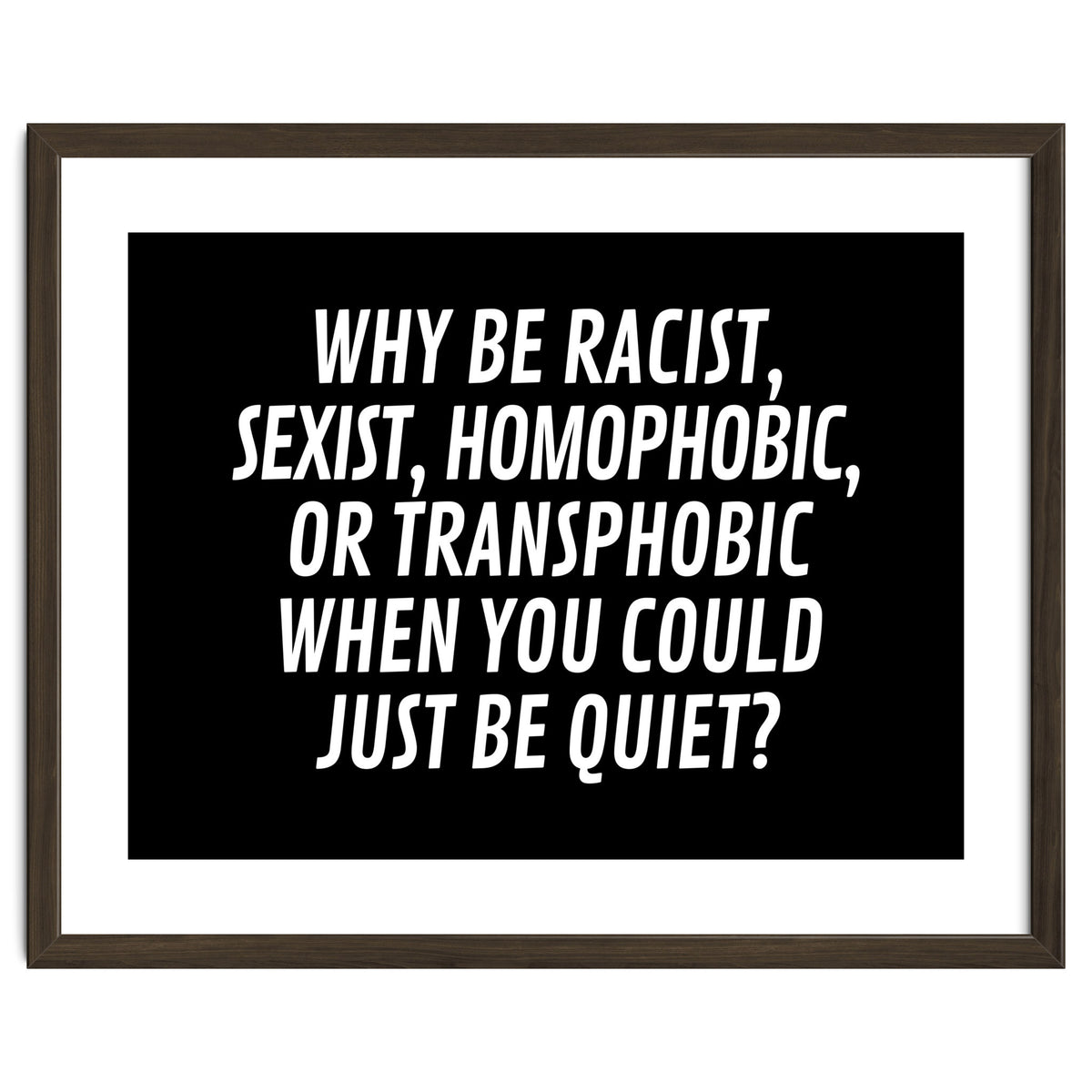 Why Be Racist, Sexist, Homophobic, Or Transphobic When You Could Just Be Quiet Black