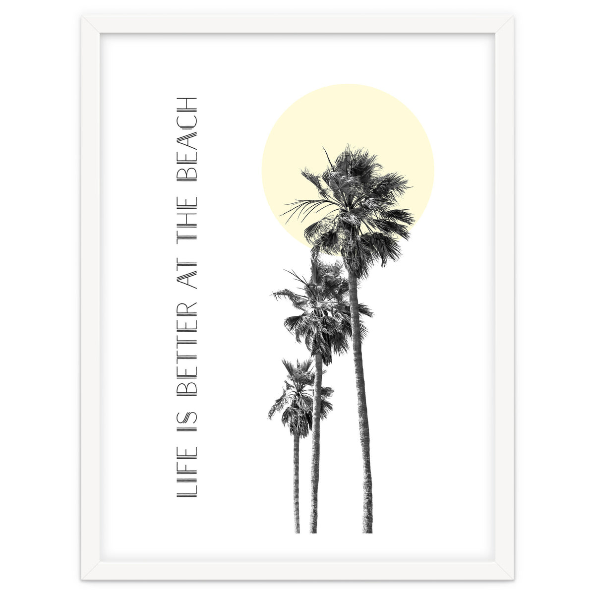 Life is better at the beach | palm trees