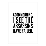 Good Morning I See The Assasins Have Failed (Print Only) thumbnail