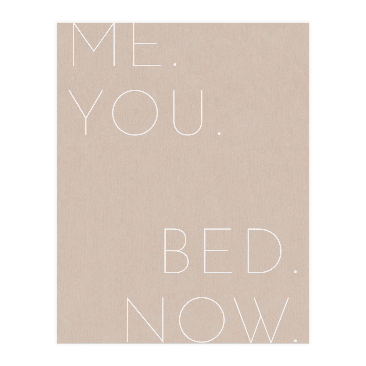 Me You Bed Now Beige (Print Only)