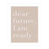 Dear Future I Am Ready Beige Motivational (Print Only) thumbnail