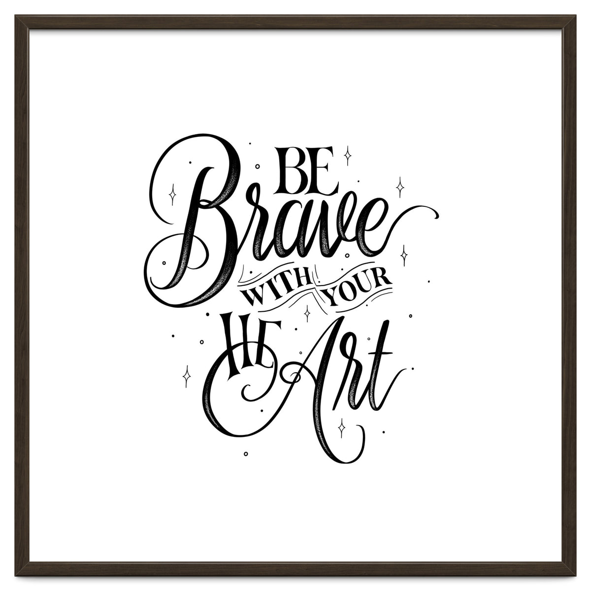 Be Brave With Your Heart