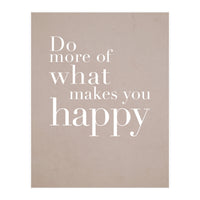 Do More Of What Makes You Happy (Print Only)