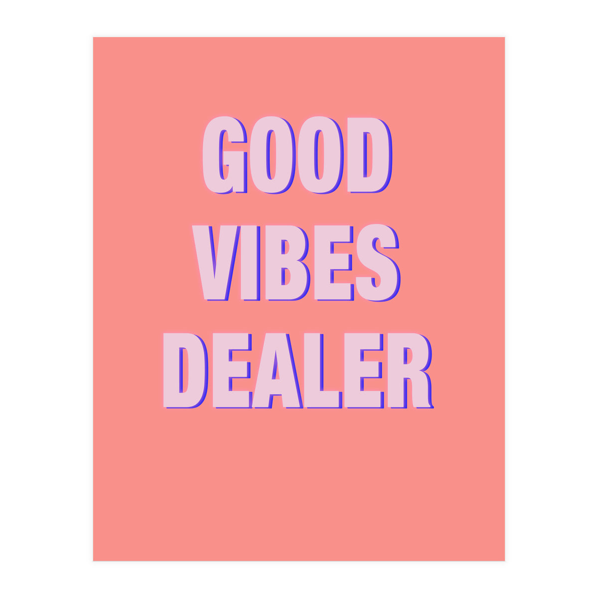 Good Vibes Dealer  (Print Only)