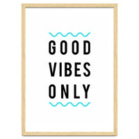 Good Vibes Only