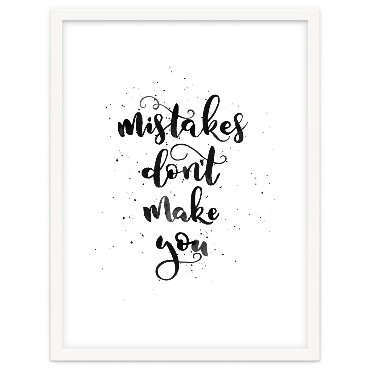 Mistakes Don't Make You