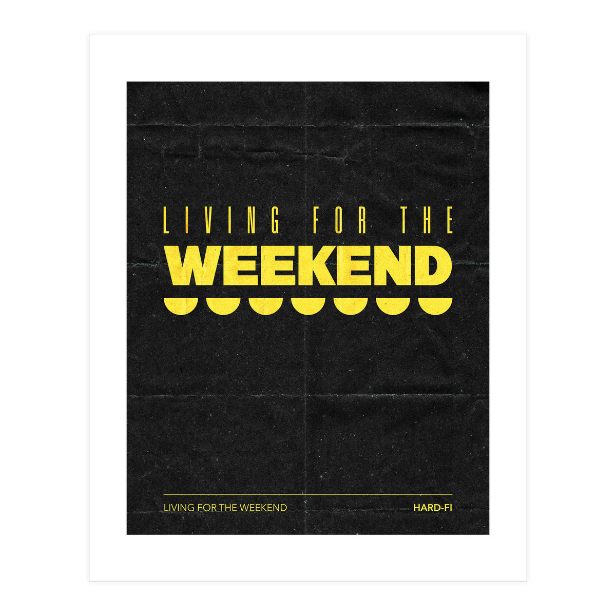 Hard Fi - Living For The Weekend (Print Only)