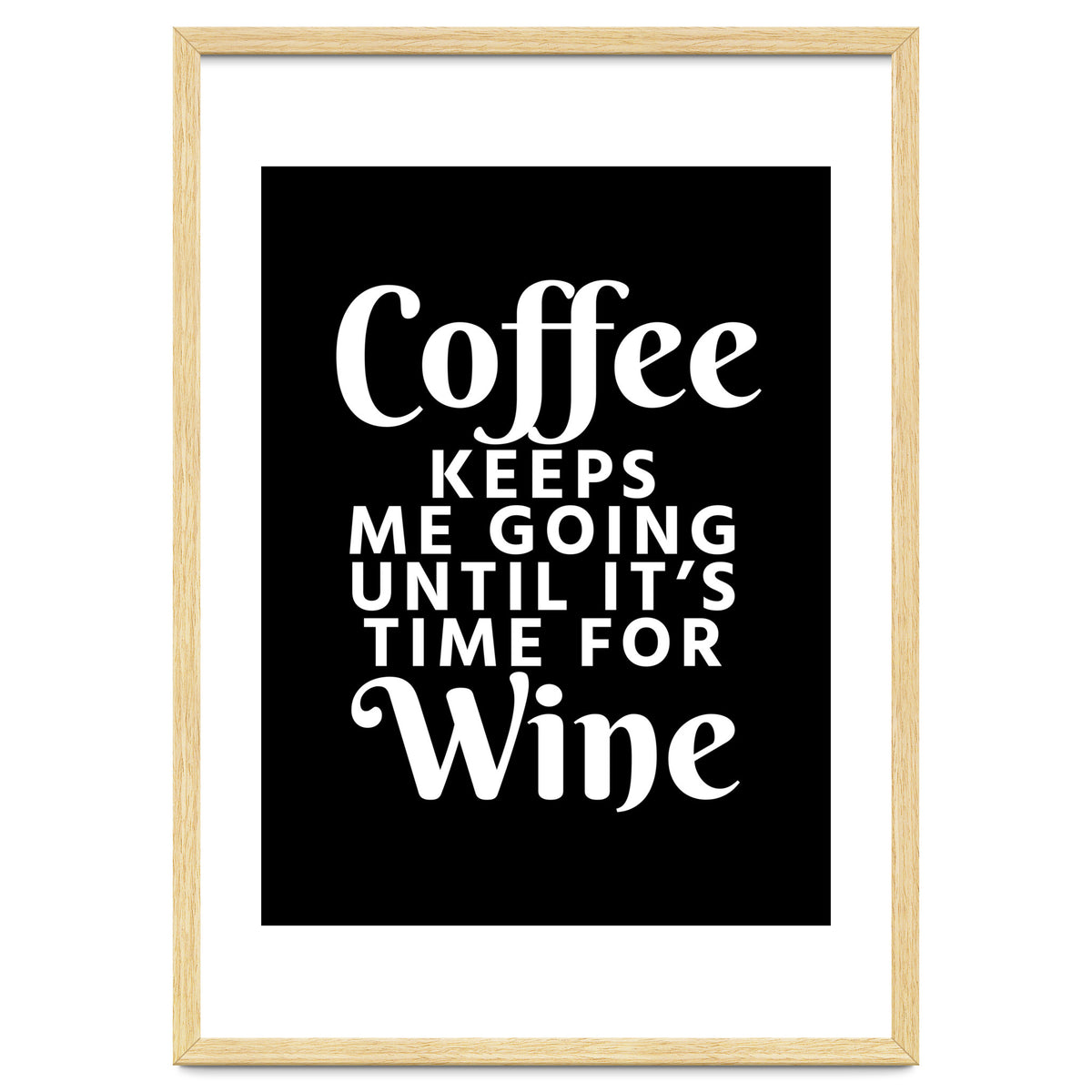 Coffee Keeps Me Going Until It's Time For Wine Black