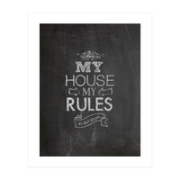 My House, My Rules (Print Only)