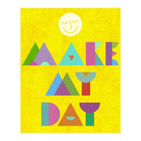 Make My Day (Print Only)