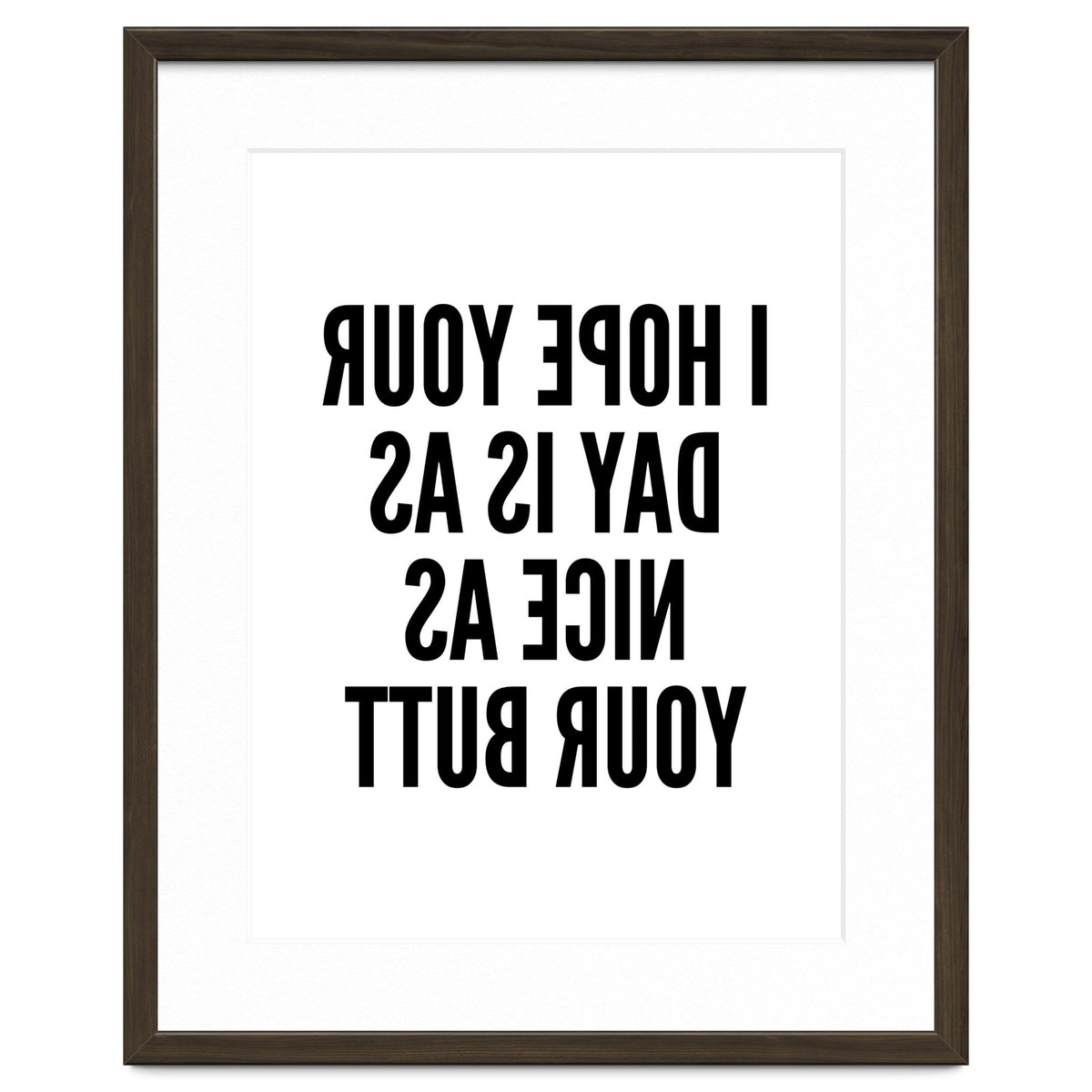 I Hope Your Day Is As Nice As Your Butt Mirror