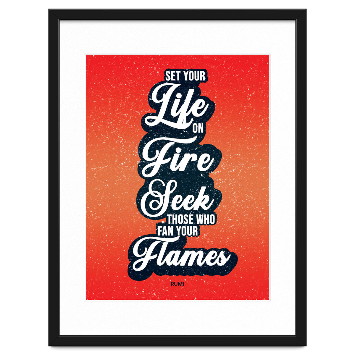 Set Your Life On Fire - Rumi Quote Typography