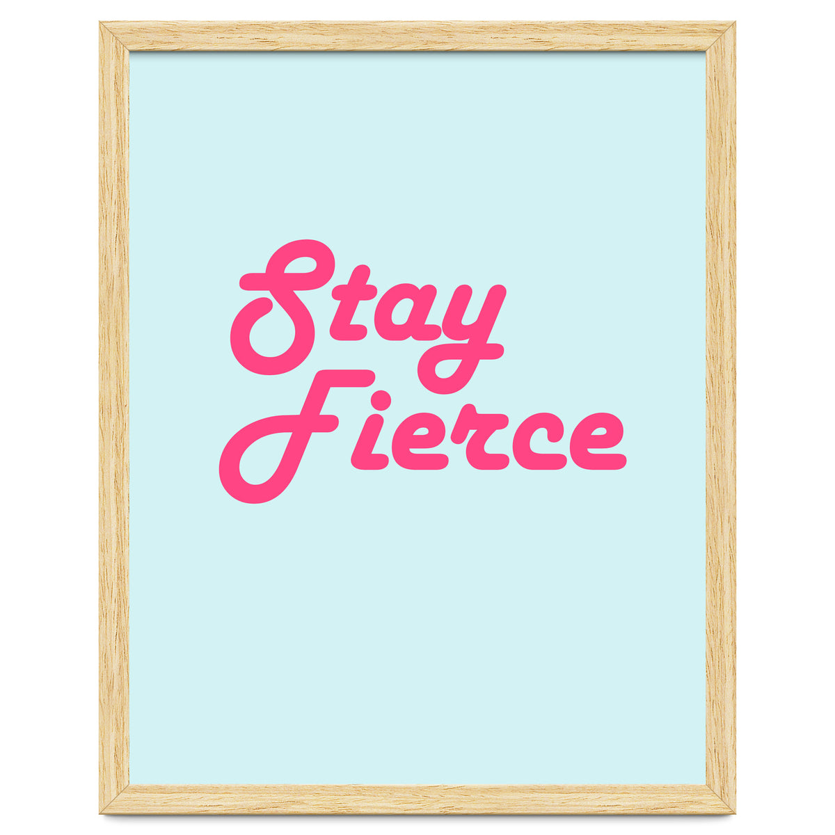 Stay Fierce
