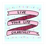 Live Life Colorfully (Print Only) thumbnail