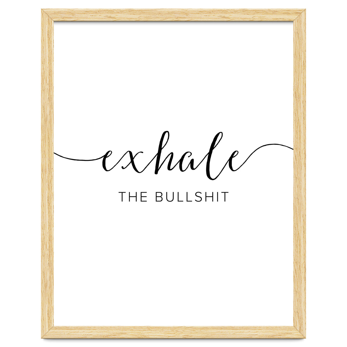 Exhale The Bullshit