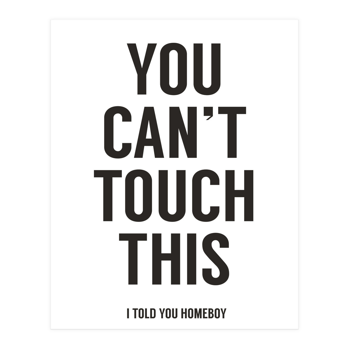 You Cant Touch This White (Print Only)
