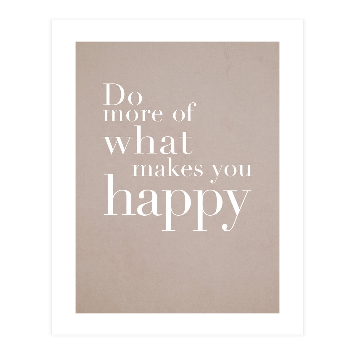 Do More Of What Makes You Happy (Print Only)