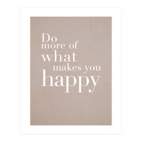 Do More Of What Makes You Happy (Print Only)