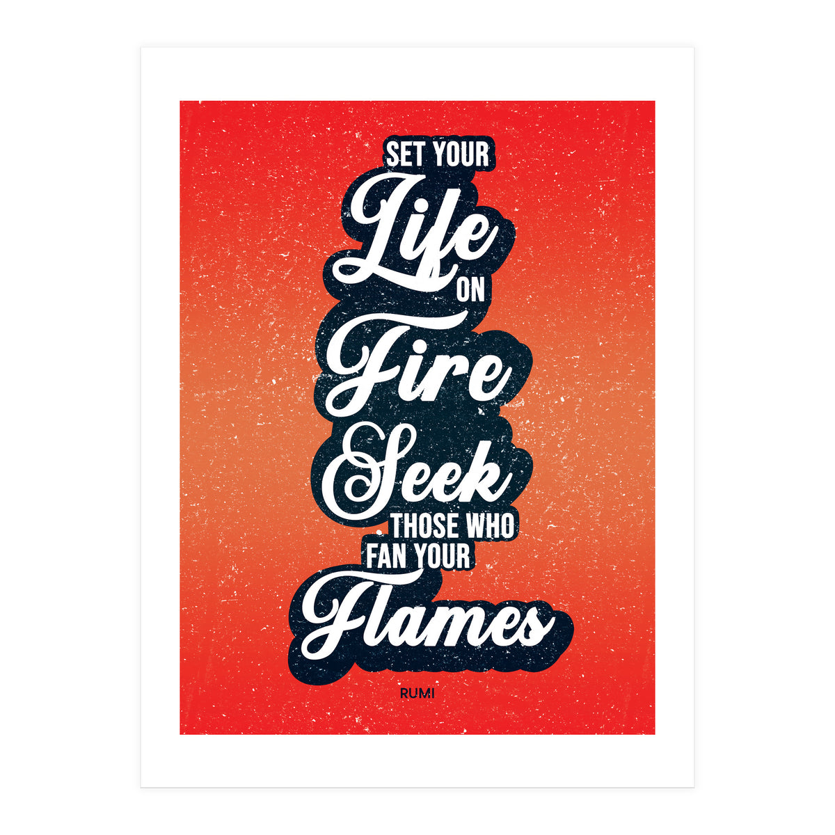 Set Your Life On Fire - Rumi Quote Typography (Print Only)