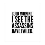 Good Morning I See The Assasins Have Failed (Print Only) thumbnail