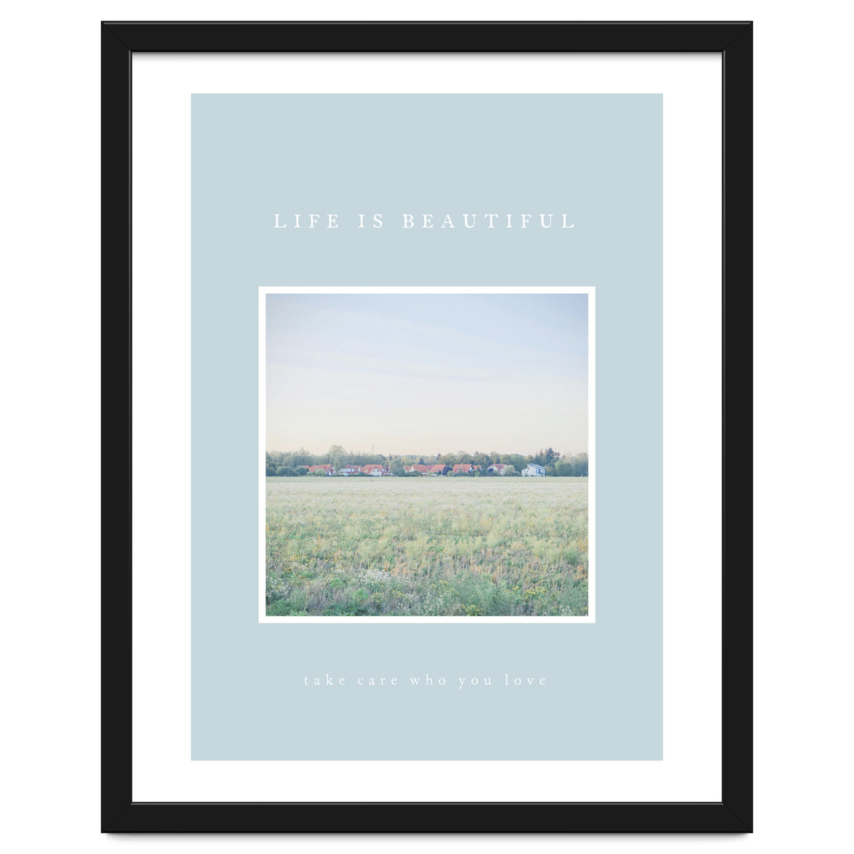 LIFE IS BEAUTIFUL - take care who you love -