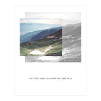 Getting lost is knowing the way (Print Only)