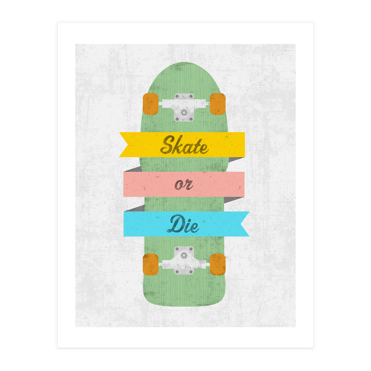 Skate Or Die (Print Only)