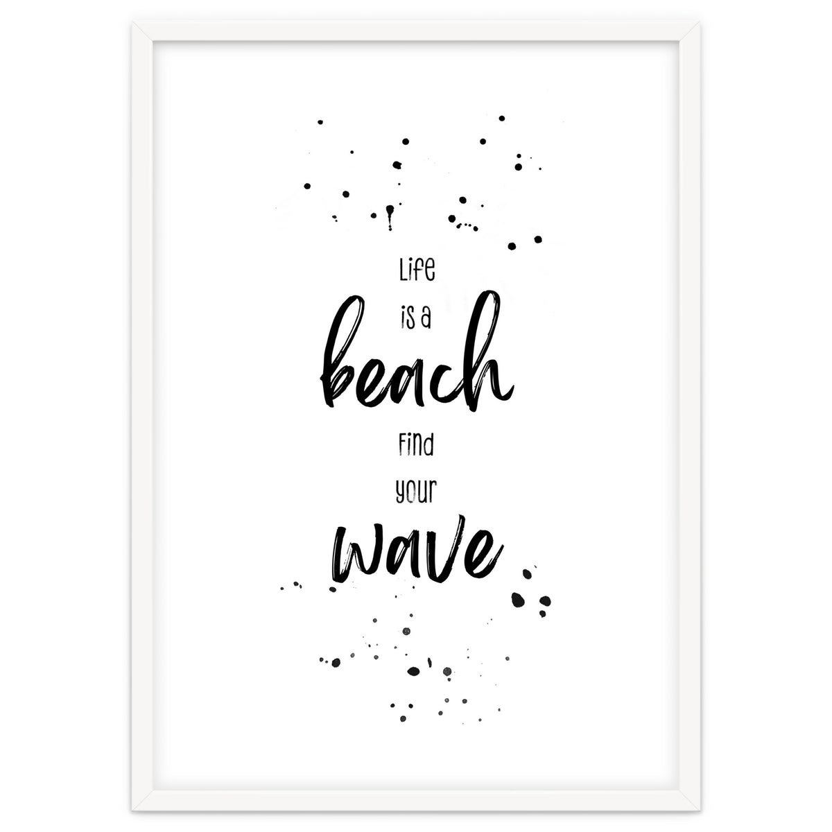Life is a beach. Find your wave.