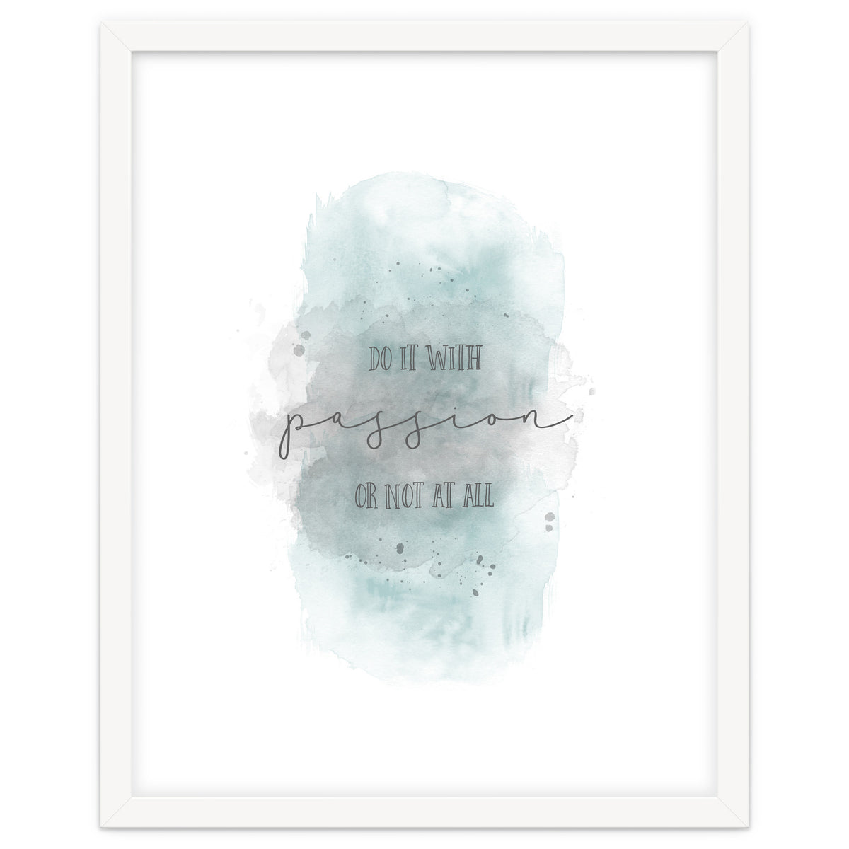 Do it with passion or not at all | watercolor turquoise