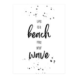 Life is a beach. Find your wave. (Print Only) thumbnail