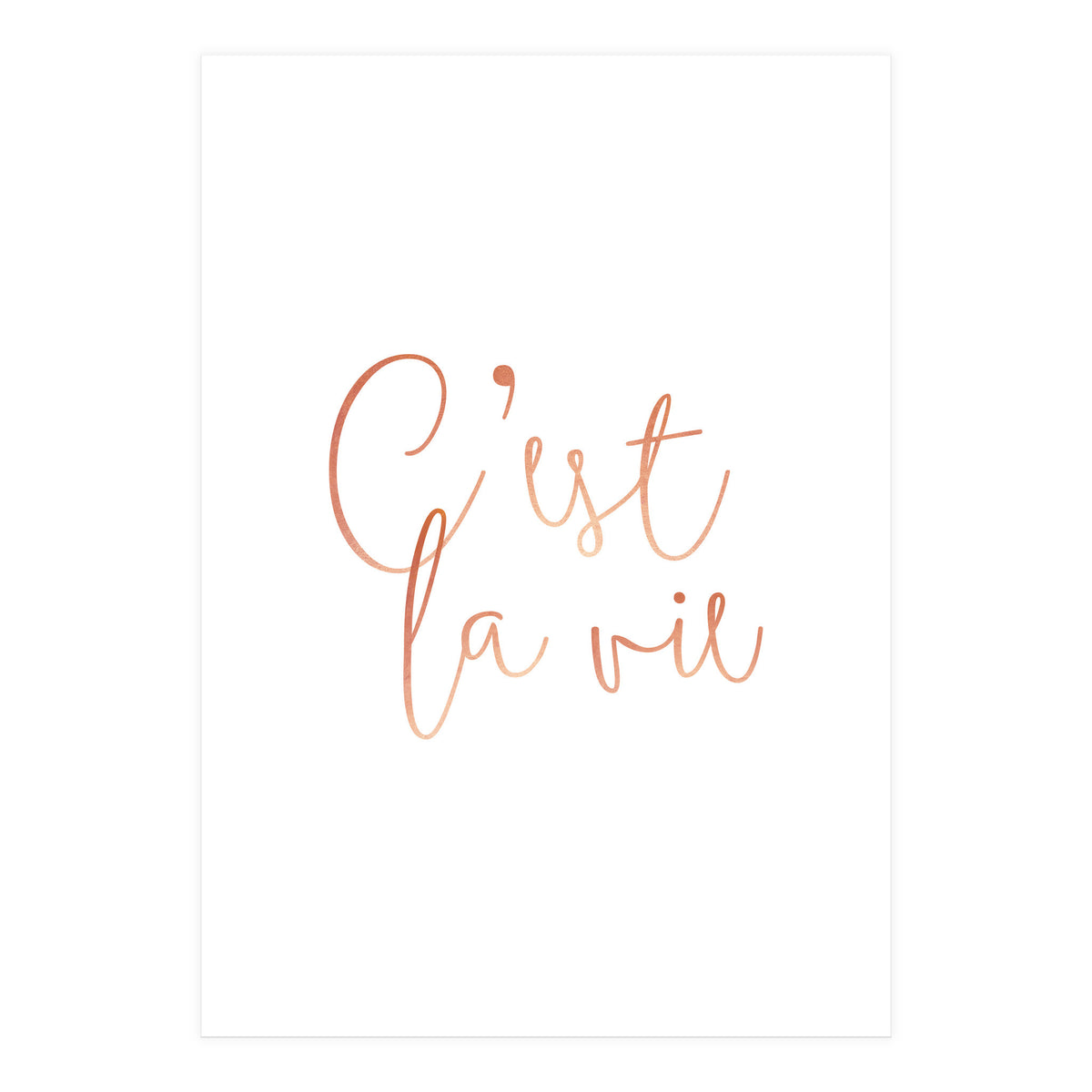 C'est la vie Rose Gold | Motivational Typography Quote Positivity | Handwritten Good Vibes Celebrate (Print Only)
