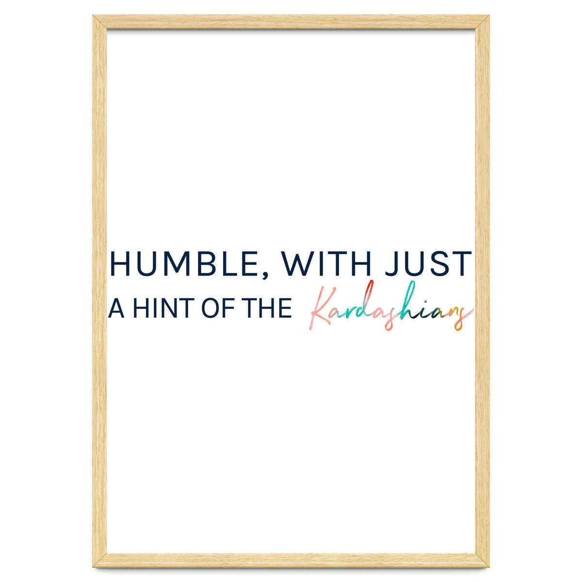 Humble, With Just A Hint Of The Kardashians