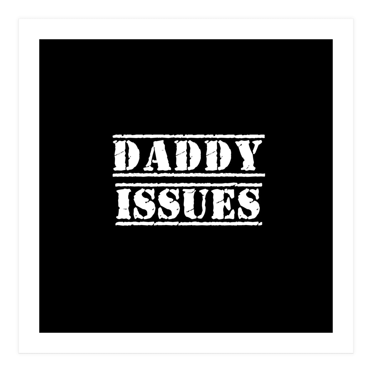 Daddy issues (Print Only)