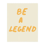 Be a Legend (Print Only) thumbnail
