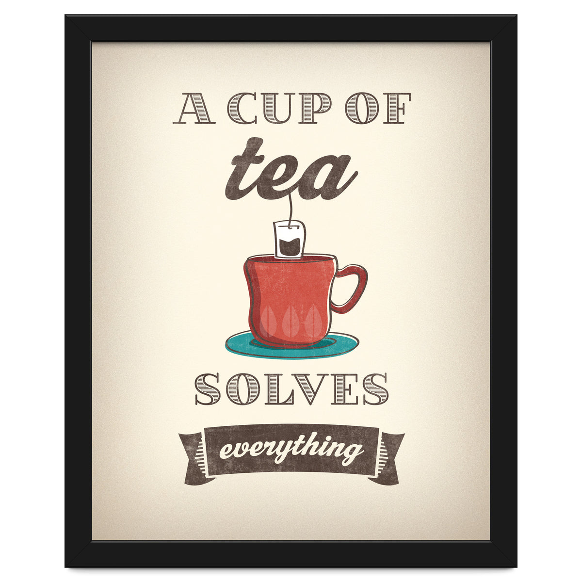 A Cup Of Tea Solves Everything