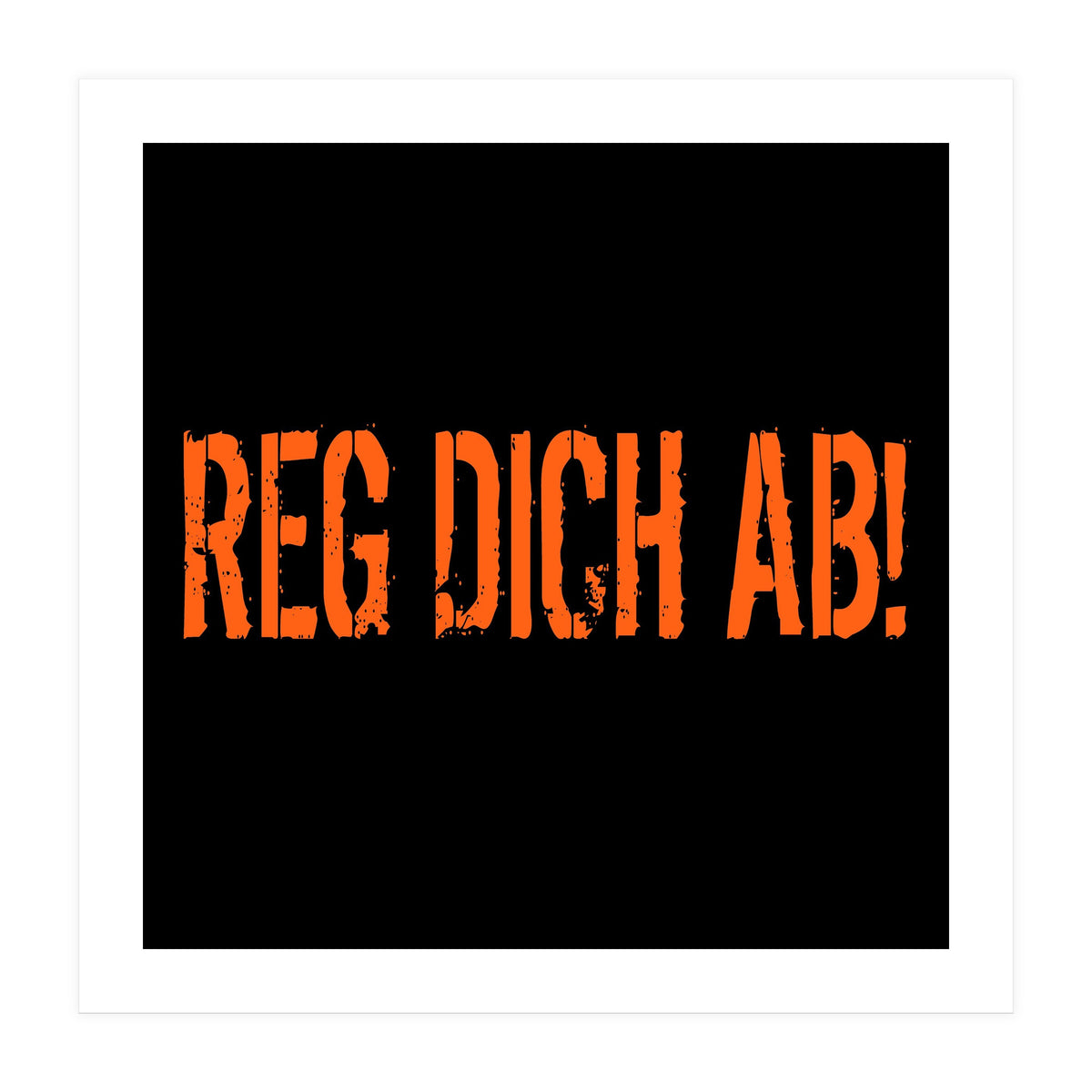 Reg Dich Ab - Calm down! (Print Only)